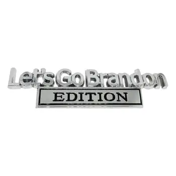 3D лого Let ' s Go-Brandon EDITION, икона на багажника обратно на колата, етикети от автосплава, емблема, табелка за кола, украса за подреждане