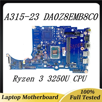 DA0Z8EMB8C0 висок клас дънна Платка За лаптоп Acer Aspier A315-23 A315-23G дънна Платка С процесор Ryzen 3 3250U 100% Работи добре