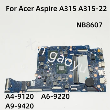 Оригиналът е за Acer Aspire A315 A315-22 дънна Платка на лаптоп NBHE811001 NB.HE811.001 NB8607 NB8607_PCB_MB_V4 A4-9120 A6-9220